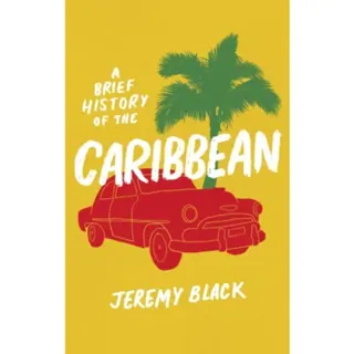 A Brief History of the Caribbean