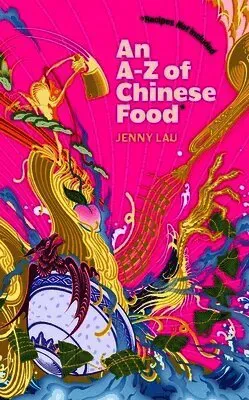 An A-Z of Chinese Food (Recipes Not Included)