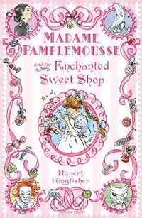 Madame Pamplemousse and the Enchanted Sweet Shop