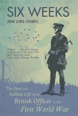Six weeks - the short and gallant life of the british officer in the first