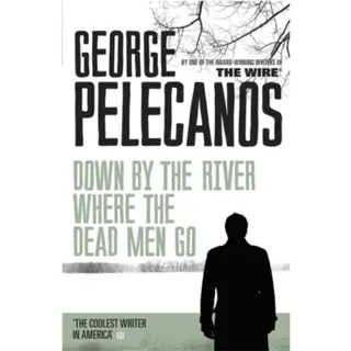 Down by the River Where the Dead Men Go