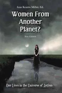 Women from Another Planet?: Our Lives in the Universe of Autism