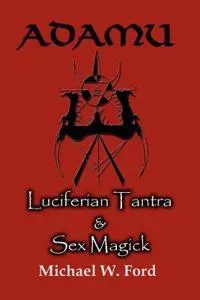 ADAMU - Luciferian Tantra and Sex Magick