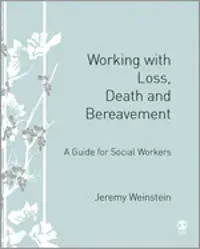 Working with Loss, Death and Bereavement