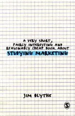 A Very Short, Fairly Interesting and Reasonably Cheap Book about Studying Marketing