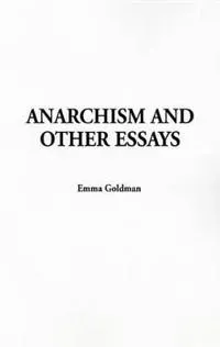 Anarchism and Other Essays