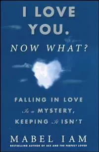 I Love You. Now What?