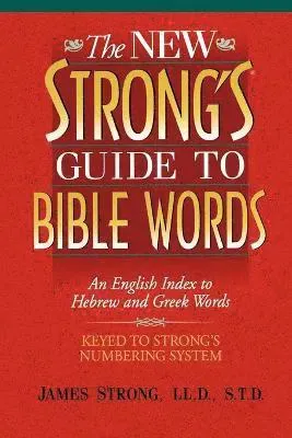 The New Strong's Guide to Bible Words