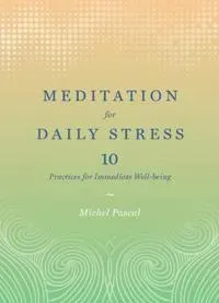 Meditation for daily stress - 10 practices for immediate well-being