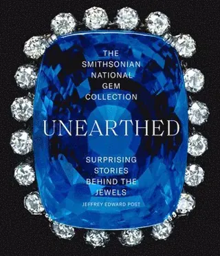 The Smithsonian National Gem Collection—Unearthed: Surprising Stories Behind the Jewels