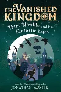 Peter Nimble and His Fantastic Eyes (the Vanished Kingdom Book 1): Revised Edition