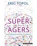 Super Agers: An Evidence-Based Approach to Longevity