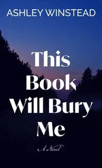 This Book Will Bury Me