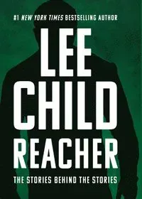 Reacher: The Stories Behind the Stories