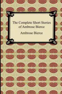 The Complete Short Stories of Ambrose Bierce