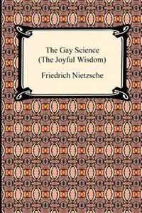 The Gay Science (the Joyful Wisdom)