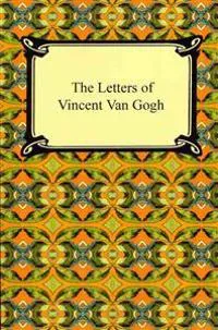 The Letters of Vincent Van Gogh