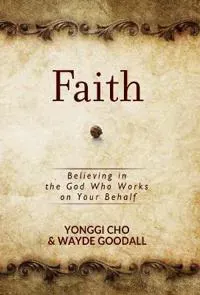 Faith: Believing in the God who Works on your Behalf