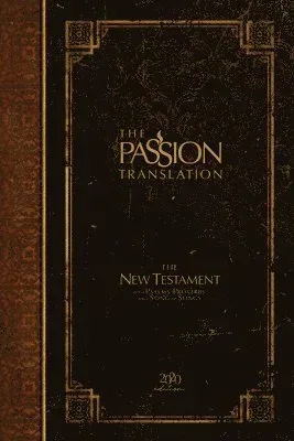 The Passion Translation New Testament with Psalms Proverbs and Song of Songs (2020 Edn) Espresso Hb