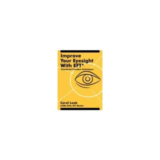 Improve Your Eyesight With Eft: Emotional Freedom Techniques