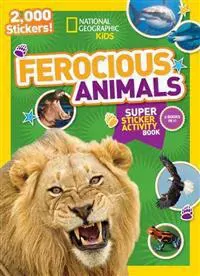 National Geographic Kids Ferocious Animals Super Sticker Activity Book: Two Books in One with 2,000+ Stickers!