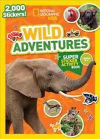 National Geographic Kids Wild Adventures Super Sticker Activity Book: Two Books in One with 2,000+ Stickers!