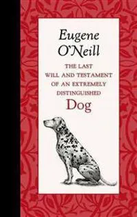 The Last Will and Testament of an Extremely Distinguished Dog