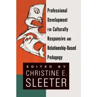 Professional Development for Culturally Responsive and Relationship-Based Pedagogy