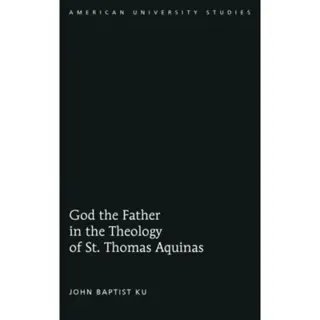God the Father in the Theology of St. Thomas Aquinas