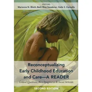 Reconceptualizing Early Childhood Education and Care—A Reader