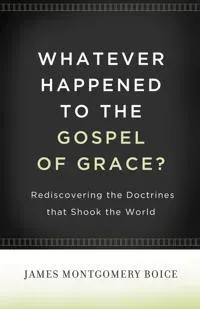 Whatever Happened to The Gospel of Grace?