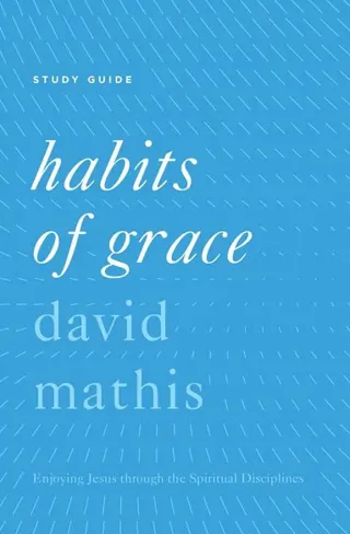 Habits of Grace Study Guide