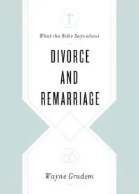 What the Bible Says about Divorce and Remarriage
