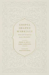 Gospel-Shaped Marriage