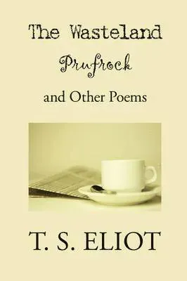 Wasteland, Prufrock, and Other Poems