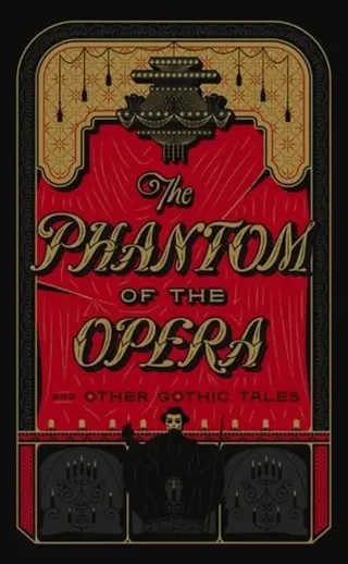 Phantom of the Opera and Other Gothic Tales
