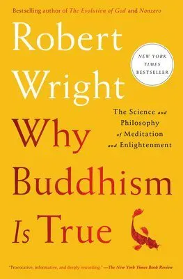 Why Buddhism Is True: The Science and Philosophy of Meditation and Enlightenment