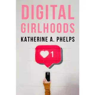 Digital Girlhoods