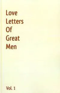 Love Letters Of Great Men - Vol. 1