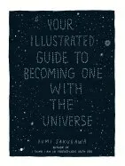 Your Illustrated Guide To Becoming One With The Universe
