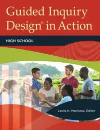 Guided Inquiry Design® in Action