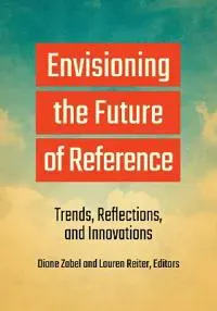 Envisioning the Future of Reference