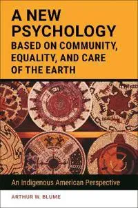 A New Psychology Based on Community, Equality, and Care of the Earth