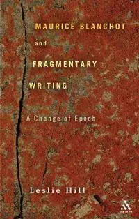 Maurice Blanchot and Fragmentary Writing