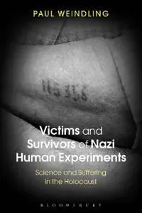 Victims and Survivors of Nazi Human Experiments