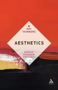Aesthetics: The Key Thinkers