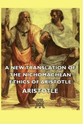 New Translation Of The Nichomachean Ethics Of Aristotle