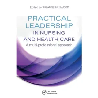Practical Leadership in Nursing and Health Care