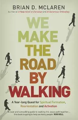 We make the road by walking - a year-long quest for spiritual formation, re