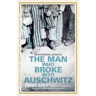 The Man Who Broke into Auschwitz